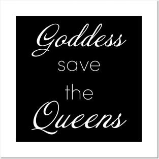 Goddess save the Queens Posters and Art